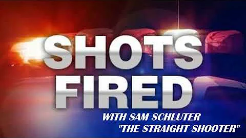 SHOT FIRED with Sam Schluter "The Straight Shooter"