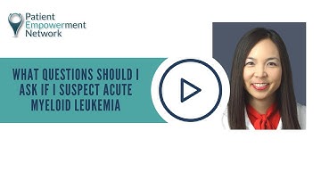 What Questions Should I Ask If I Suspect Acute Myeloid Leukemia