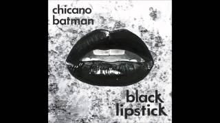 Chicano Batman - Black Lipstick [Official Audio] chords