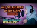 Aku Dilahirkan Untuk Siapa Cover Lagu Dangdut - Bunga Sirait