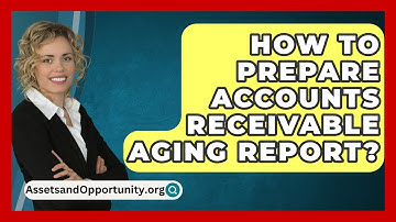 How To Prepare Accounts Receivable Aging Report? - AssetsandOpportunity.org