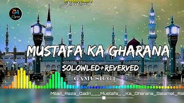 Milad Raza Qadri | Mustafa ﷺ Ka Gharana Salamat Rahe | Official Video | Solowled+reverved| GAMUSIC64