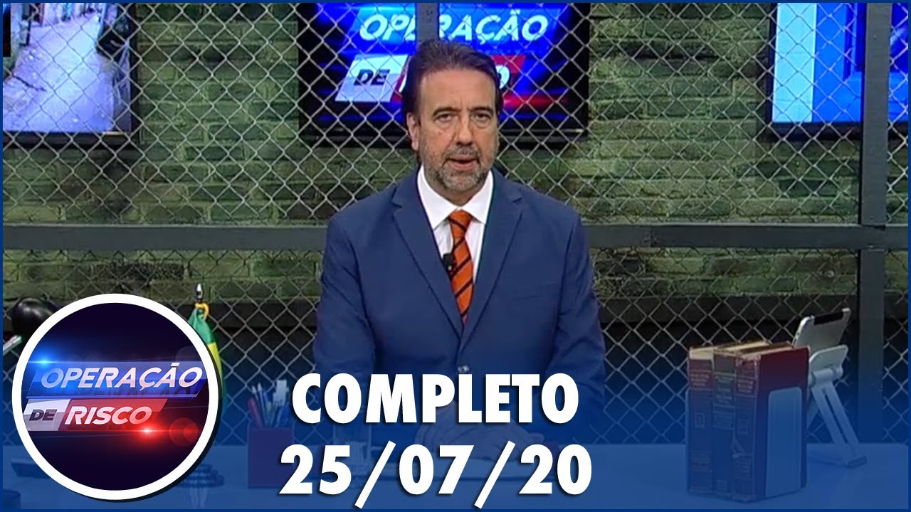 Operação de Risco  (25/07/20) | Completo