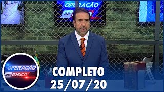 Operação de Risco  (25/07/20) | Completo