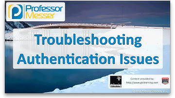 Troubleshooting Authentication Issues - CompTIA Network+ N10-006 - 4.7