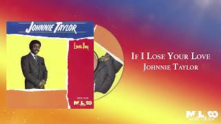 Video thumbnail of "Johnnie Taylor - If  I Lose Your Love"
