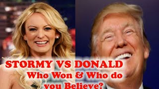 DONALD vs STORMY - WHO WON &amp; WHO DO YOU BELIEVE???