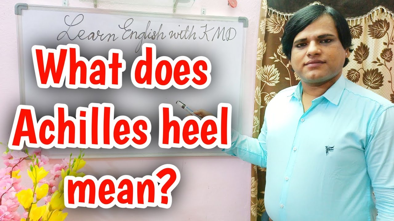  what does achilles heel mean learn english with kmd 2021 spoken 