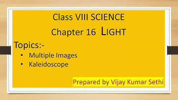 Science 8 Chapter 16 Light #Multiple Images #Kaleidoscope #Sunlight — White or Coloured