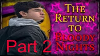 The Return to Bloody nights (part 2)