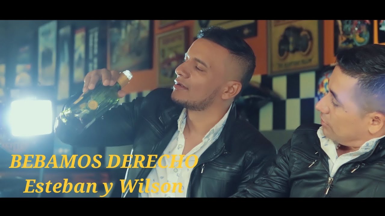 BEBAMOS DERECHO  Esteban y Wilson video oficial