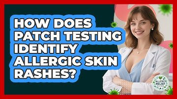 How Does Patch Testing Identify Allergic Skin Rashes? - Allergy Relief Guide