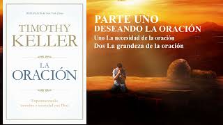 PARTE UNO LA ORACION TIMOTHY KELLER AUDIOLIBRO