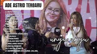 Unyu Unyu - Ade Astrid Full Album Terbaik - Kumpulan Bajidoran Sunda