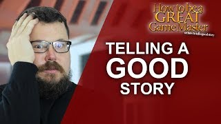 Great GM: Telling a good story for your tabletop roleplaying game  Game Master Tips