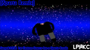 [Sparta Remix] Sanyok12SR 1st Custom Source has a Sparta Remix