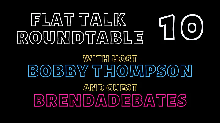 Flat Talk Round Table Episode 10 With Guest Brenda
