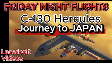Friday Night Flights - Alaska to Japan Part 2 - Captain Sim C-130 Lazerbolt- Flight Simulator 2024