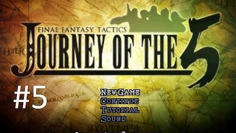 FFT: Journey Of The 5 (Mod) Walkthrough (5) Araguay Woods, Dorter Trade City & Agrias