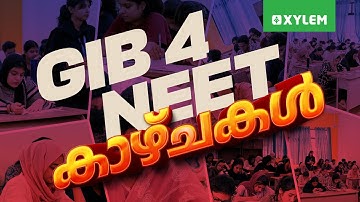 GIB 4 NEET കാഴ്ച്ചകൾ!! | Xylem NEET