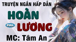 Truyện ngắn đời thực - Hoàn Lương - Mc Tâm An diễn đọc nghe hay và ấn tượng