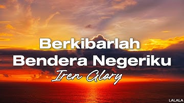 Iren Glory - Berkibarlah Bendera Negeriku || New Lirik