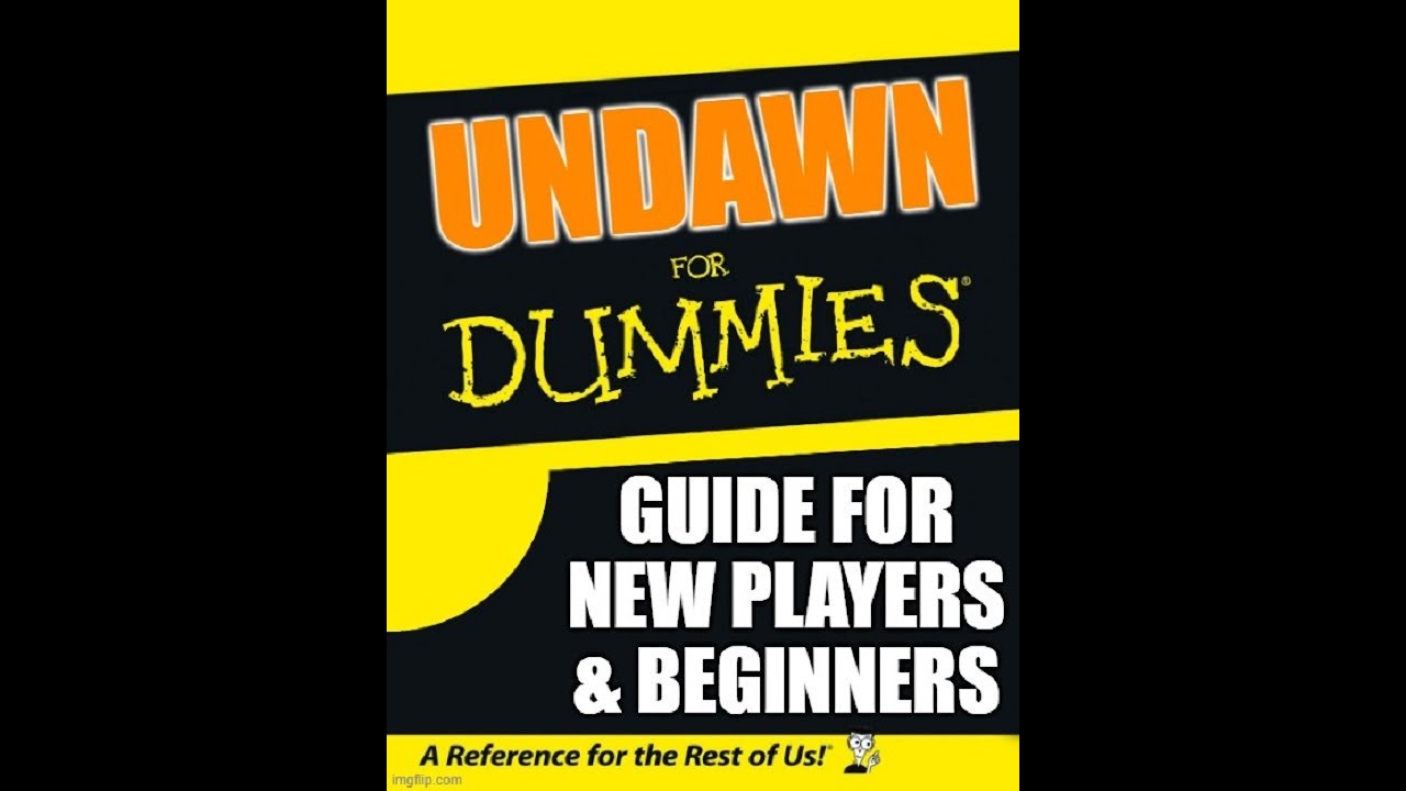 Undawn: New Players Guide / Tips for Beginners