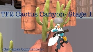 TF2 Cactus Canyon- Stage 1 (Gameplay Commentary) - YouTube