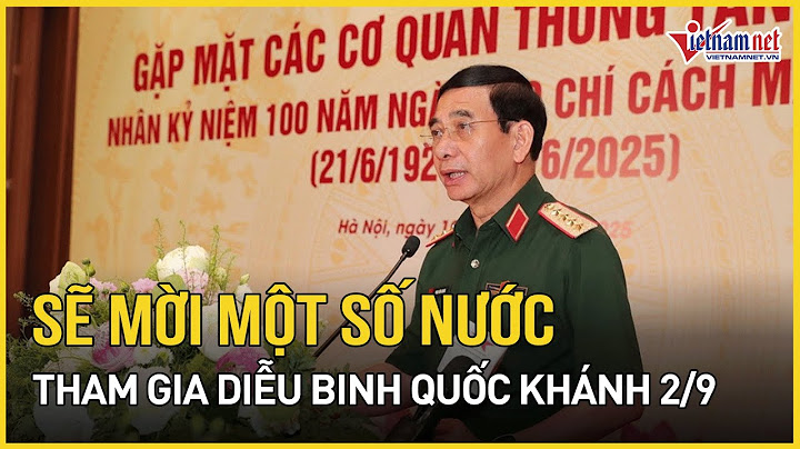 Đại tướng Phan Văn Giang: Sẽ mời một số nước tham gia diễu binh Quốc khánh 2/9 | Báo VietNamNet