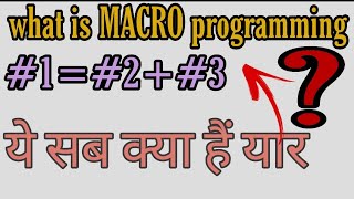introduction with macro programming हिंदी में program में #1 #100 ये सब क्या होते है जाने by manish