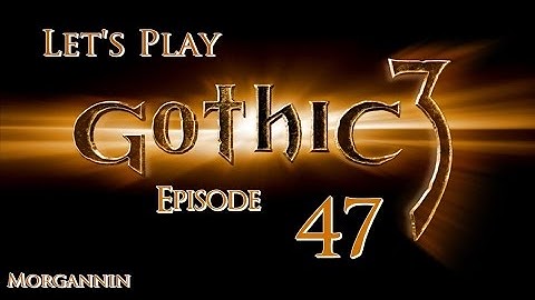 GOTHIC 3 - Part 47 [Smelters] Let