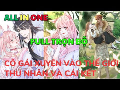 FULL TRỌN BỘ - CÔ GÁI XUYÊN VÀO THẾ GIỚI THÚ NHÂN VÀ CÁI KẾT | Review Truyện Tranh | Hồng Ngọc Suri - youtube