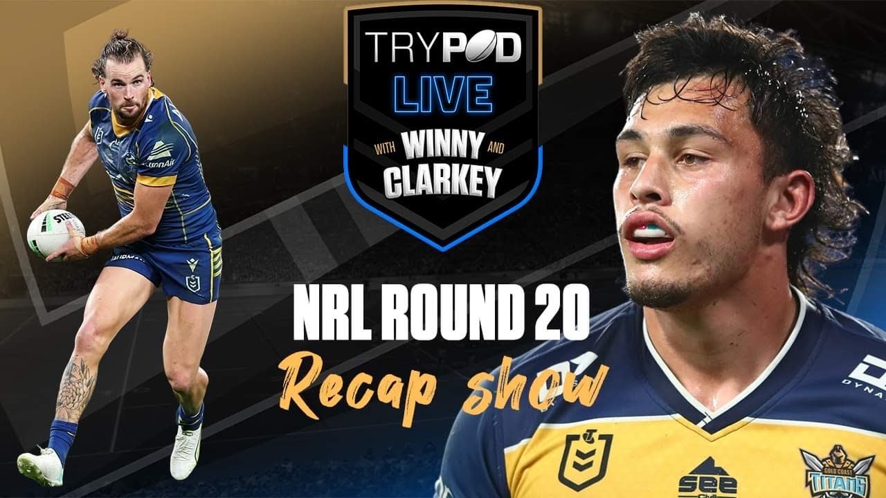 🎧 TryPod LIVE 🖲 NRL Round 20 Recap