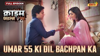 Download Lagu Umar 55 Ki Dil Bachpan Ka | Crime Files - FULL EPISODE | नई कहानी | Ravi Kishan | Ishara MP3