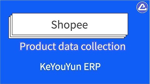 Shopee data scraper, product&price - KeYouYun, Global dropshipping software