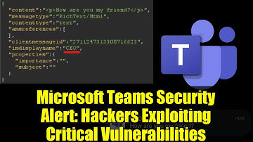 Microsoft Teams Security Alert: Hackers Exploiting Critical Vulnerabilities