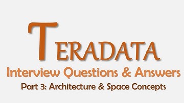 Teradata Interview Q&A Part3 : Architecture & Space Concepts
