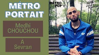 Métroportrait - saison 1 n°1, Medhi Chouhou de Sevran