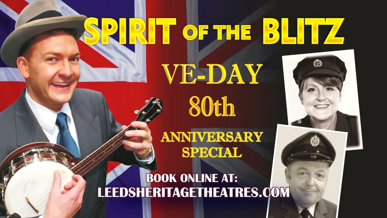 Spirit Of The Blitz - VE Day Special at the City Varieties Music Hall, 