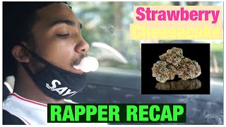 Rapper Recap : Strawberry Cheesecake #StrainReview