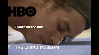 The Living Museum trailer for HBO documentary, dir. Jessica Yu- 1999