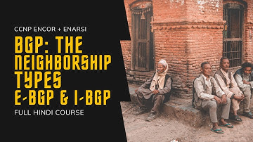 73. CCNP Encor + Enarsi | BGP - Types of BGP Neighborship | CCNP Full Course in Hindi