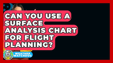 Can You Use A Surface Analysis Chart For Flight Planning? - Weather Watchdog