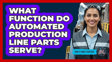 What Function Do Automated Production Line Parts Serve?