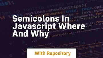 Semicolons in javascript where and why