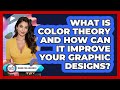 What Is Color Theory And How Can It Improve Your Graphic Designs? - Design Tool Unlocked