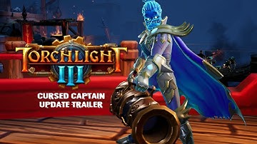 Torchlight III - Spring 2021 Cursed Captain update trailer