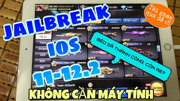Hướng Dẫn Jailbreak Ios 11-12.2 Cực Dễ và Tải Game Tập Kích Mới Nhất || KHÔNG CẦN MÁY TÍNH