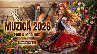 Muzica de Petrecere 2026 🔥 Mix Etno &amp; Folk Nonstop | Hituri Noi Care Rup Ringul