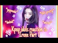 Kpop idols reaction to irene PART 1